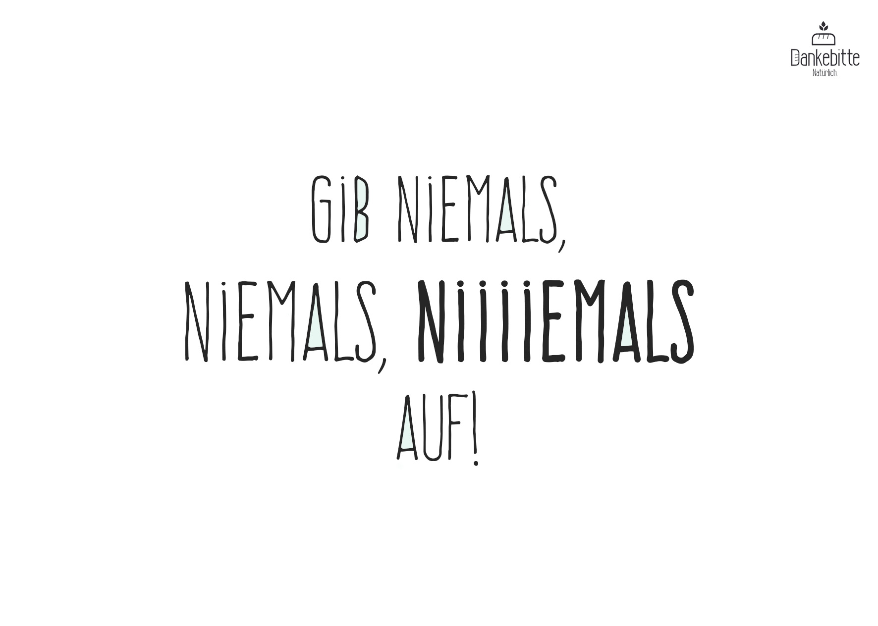 Gib-niemals-niemals-niemals-auf Dankebitte Postkarten mit Sprüchen...