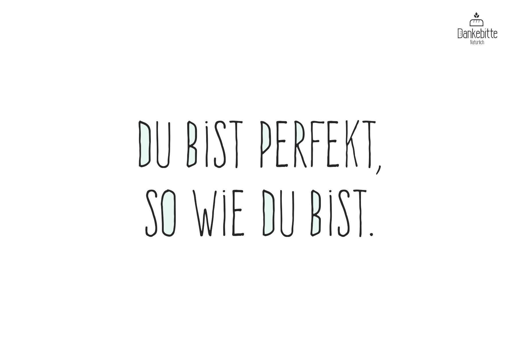 du-bist-perfekt-so-wie-du-bist Dankebitte Postkarten mit Sprüchen...