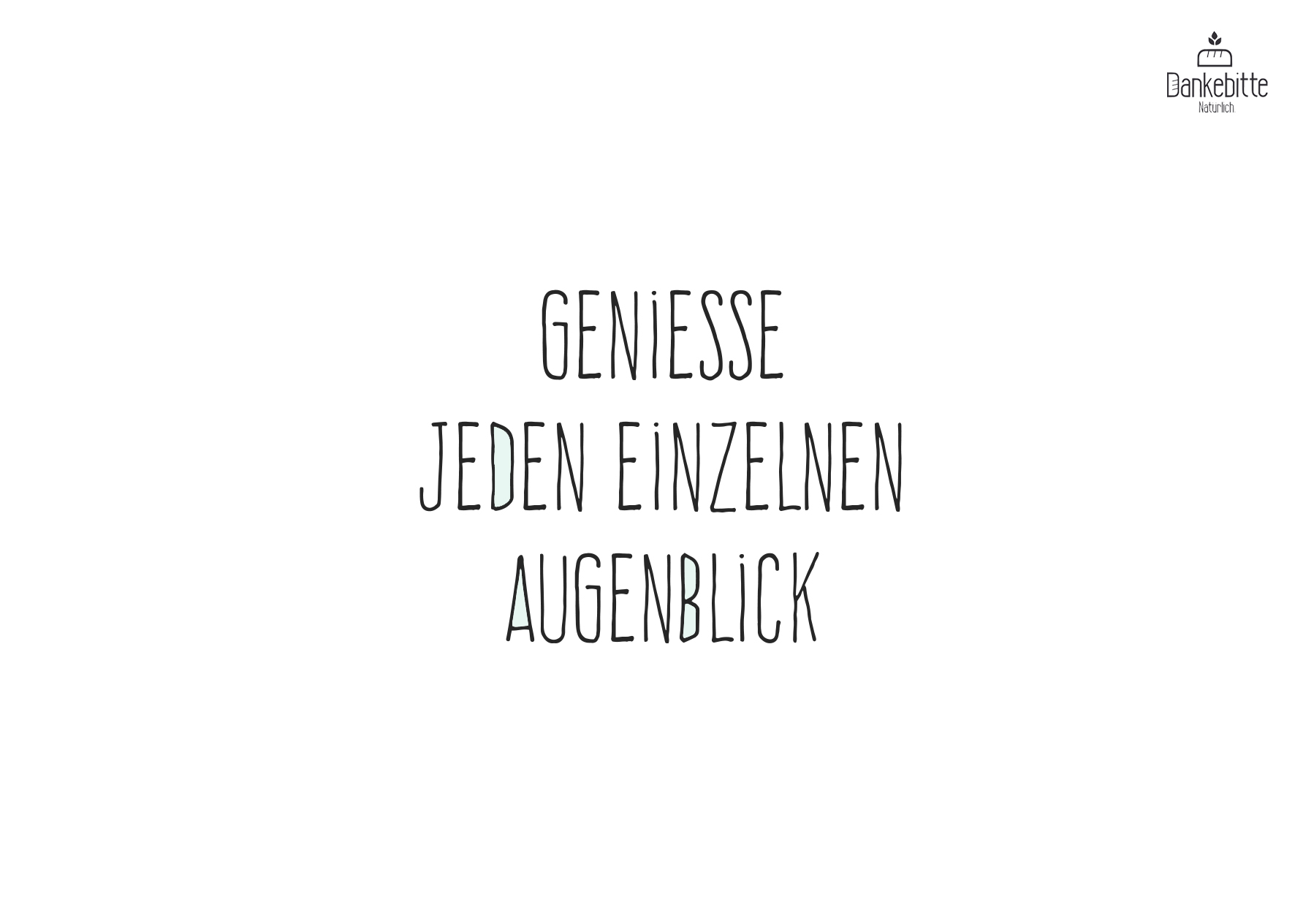 geniesse-jeden-einzelnen-augenblick_front Dankebitte Postkarten mit Sprüchen...